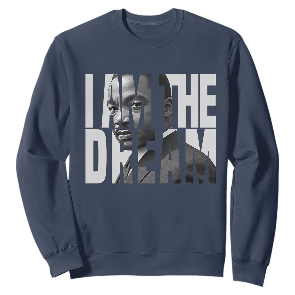 MLK Inspirational I Am The Dream Sweatshirt Martin Luther King Black King Power Black History Month TS02