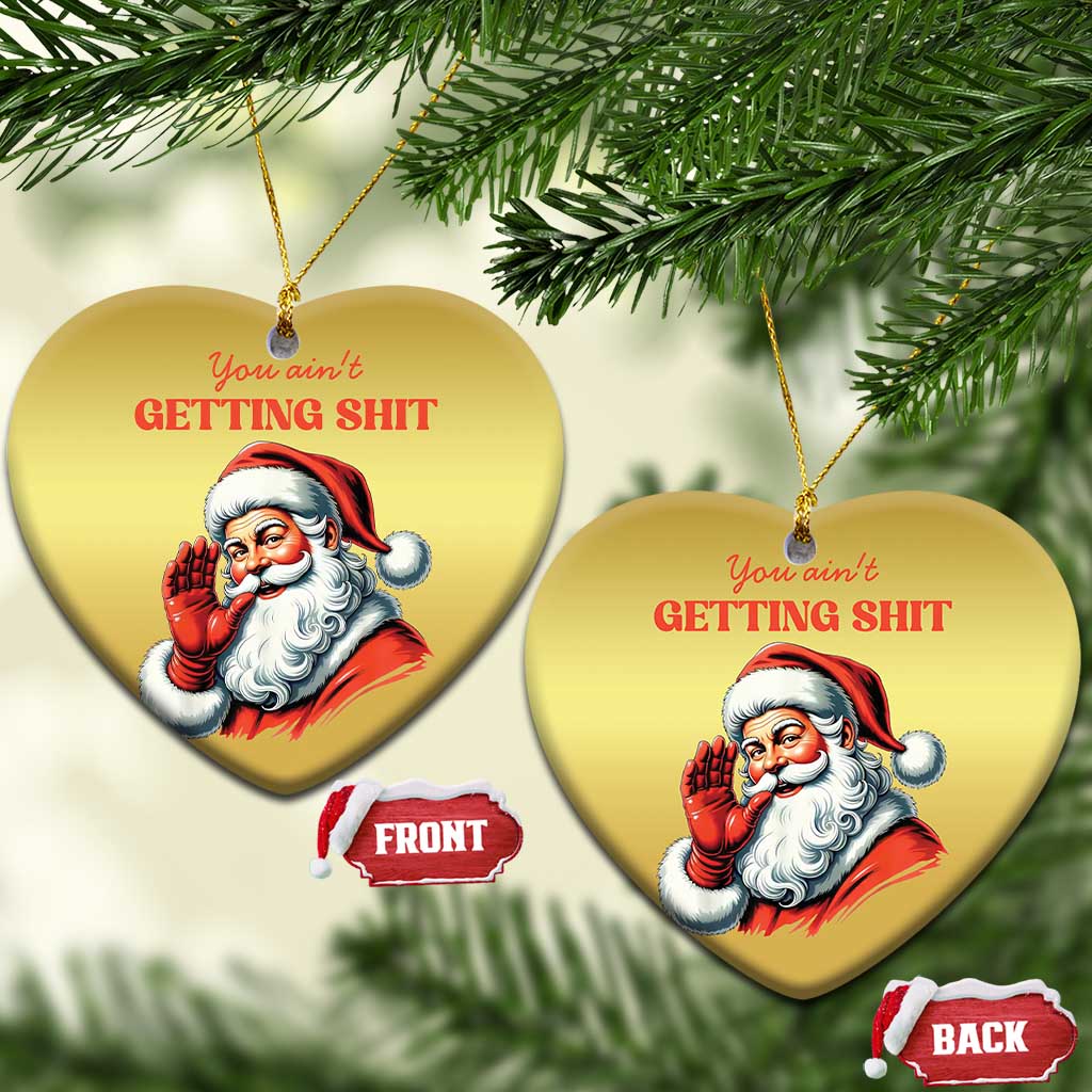 Funny Santa Christmas Ornament You Ain't Getting Shit Retro TS02