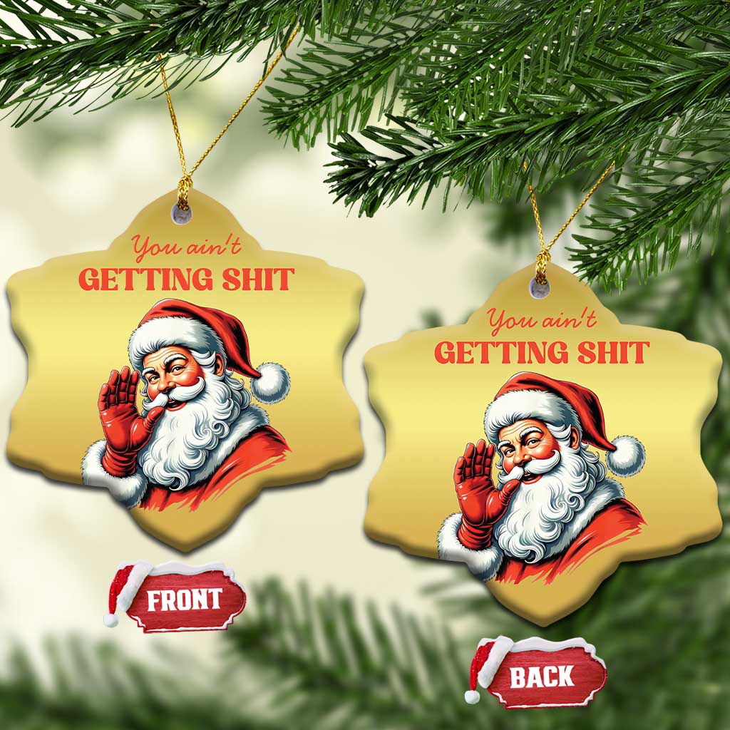 Funny Santa Christmas Ornament You Ain't Getting Shit Retro TS02