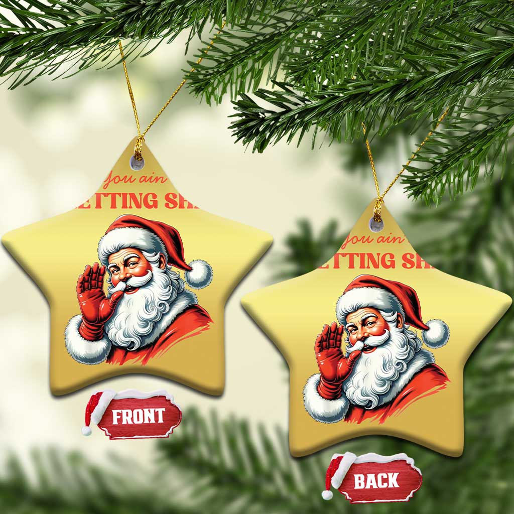 Funny Santa Christmas Ornament You Ain't Getting Shit Retro TS02