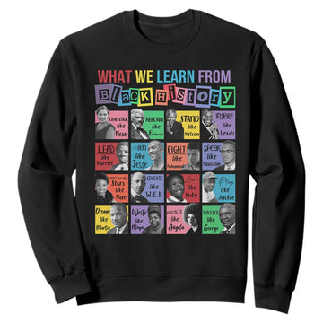 What We Learn From Black History Sweatshirt Black Excellence Civil Rights Leaders TS02