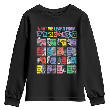 What We Learn From Black History Youth Sweatshirt Black Excellence Civil Rights Leaders TS02