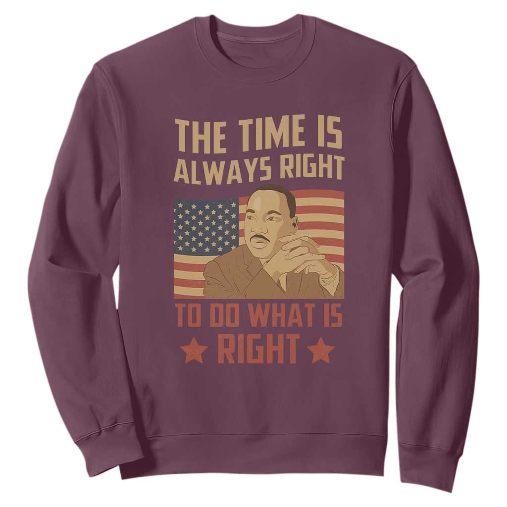 MLK Quotes Sweatshirt The Time Always Right To Do What Is Right Retro American Flag TS02
