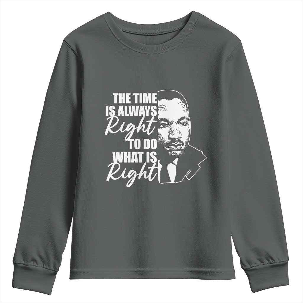 MLK Inspirational Quotes Youth Sweatshirt The Time Always Right To Do What Is Right TS02