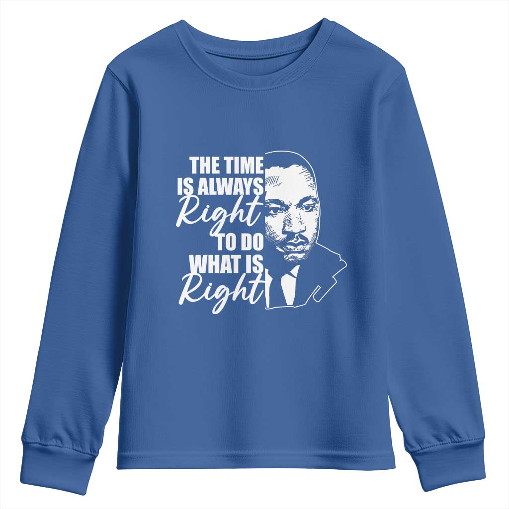MLK Inspirational Quotes Youth Sweatshirt The Time Always Right To Do What Is Right TS02