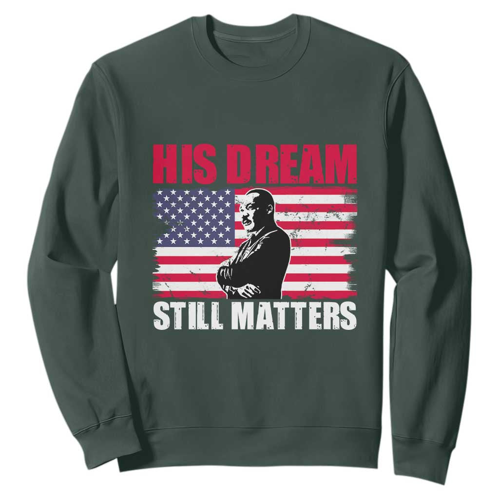 MLK Sweatshirt His Dream Still Matters Martin Luther King TS02