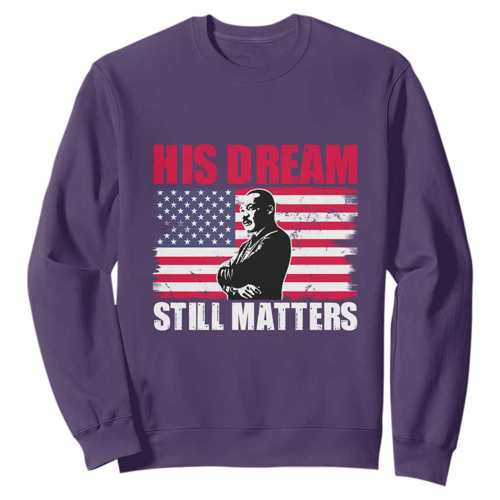 MLK Sweatshirt His Dream Still Matters Martin Luther King TS02