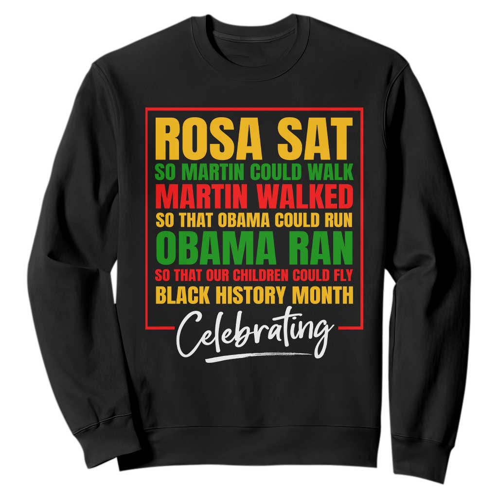 Celebrate Black History Month Sweatshirt Rosa Sat Martin Walked Obama Ran So Our Children Could Fly Inspiration TS02