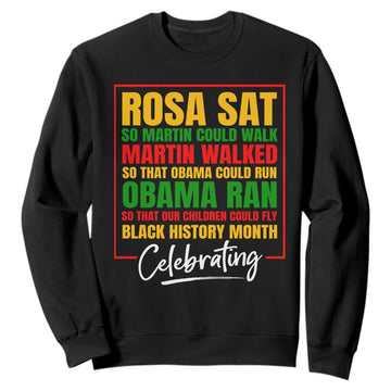 Celebrate Black History Month Sweatshirt Rosa Sat Martin Walked Obama Ran So Our Children Could Fly Inspiration TS02