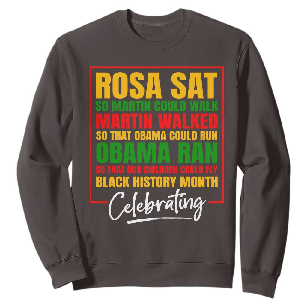 Celebrate Black History Month Sweatshirt Rosa Sat Martin Walked Obama Ran So Our Children Could Fly Inspiration TS02