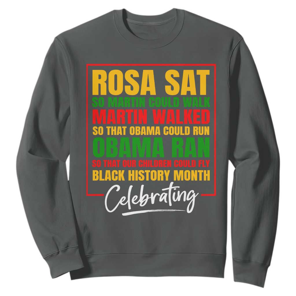 Celebrate Black History Month Sweatshirt Rosa Sat Martin Walked Obama Ran So Our Children Could Fly Inspiration TS02