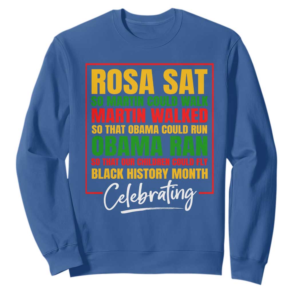 Celebrate Black History Month Sweatshirt Rosa Sat Martin Walked Obama Ran So Our Children Could Fly Inspiration TS02