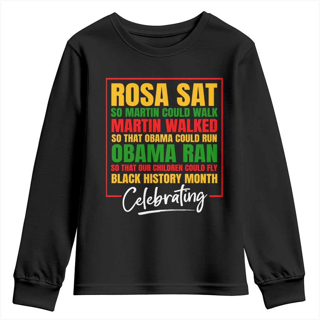 Celebrate Black History Month Youth Sweatshirt Rosa Sat Martin Walked Obama Ran So Our Children Could Fly Inspiration TS02