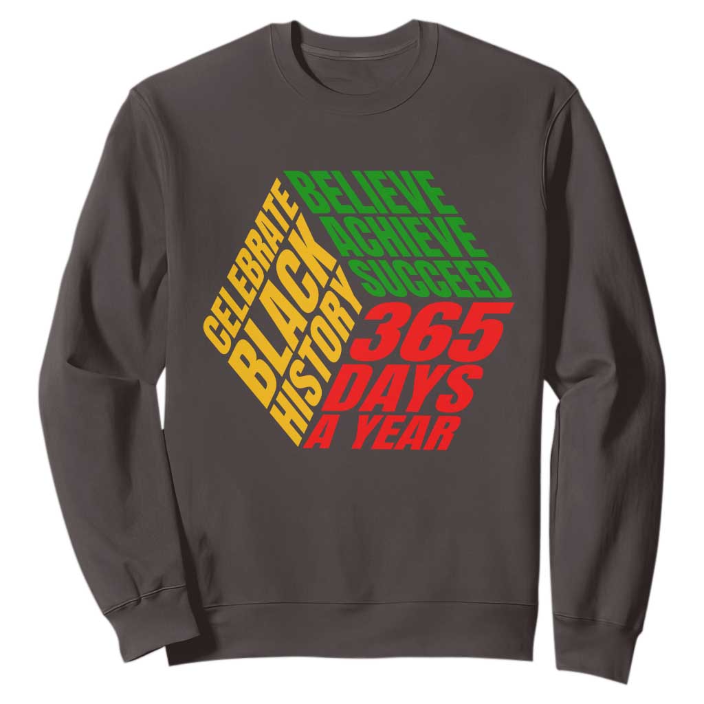Black History Month Sweatshirt Believe Achieve Succeed 365 Days A Year Proud African American TS02