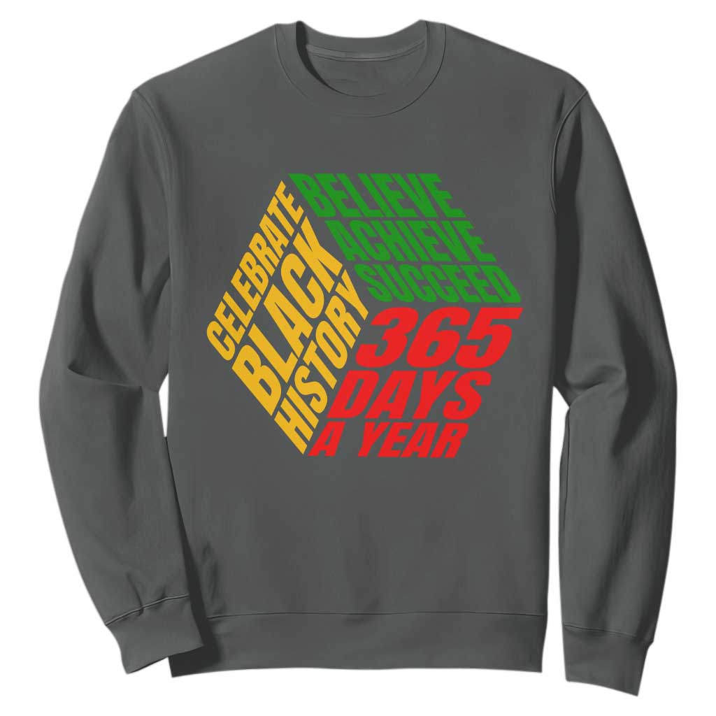 Black History Month Sweatshirt Believe Achieve Succeed 365 Days A Year Proud African American TS02