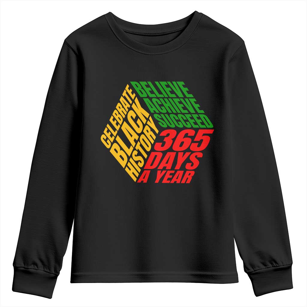 Black History Month Youth Sweatshirt Believe Achieve Succeed 365 Days A Year Proud African American TS02