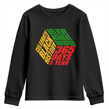 Black History Month Youth Sweatshirt Believe Achieve Succeed 365 Days A Year Proud African American TS02