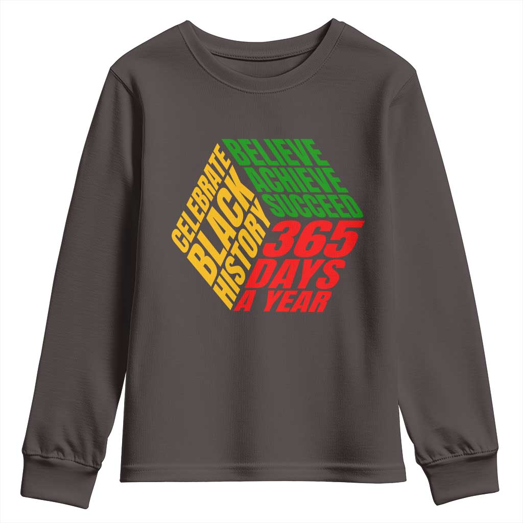 Black History Month Youth Sweatshirt Believe Achieve Succeed 365 Days A Year Proud African American TS02