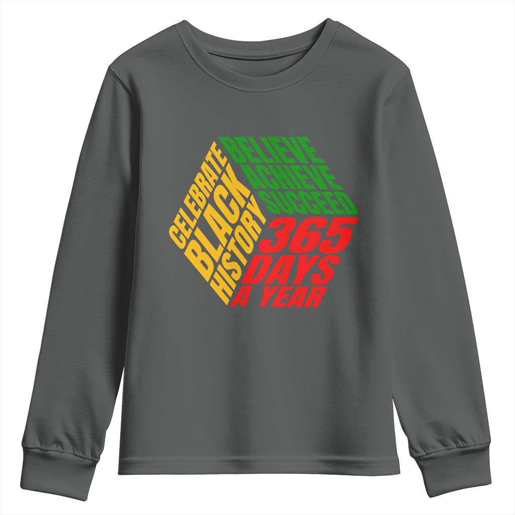 Black History Month Youth Sweatshirt Believe Achieve Succeed 365 Days A Year Proud African American TS02