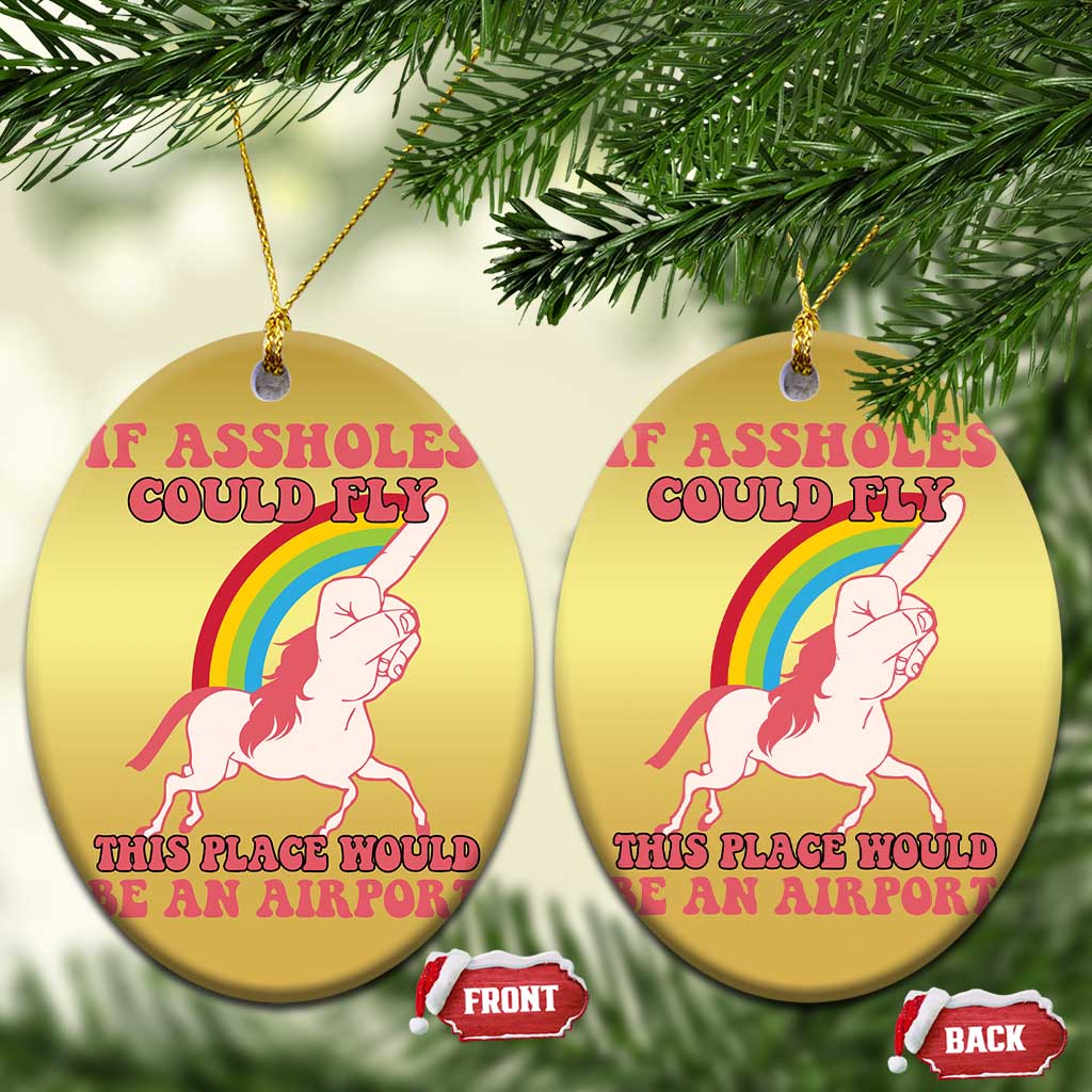 Sarcastic Quotes Christmas Ornament If Assholes Could Fly This Place Would Be An Airport Gag Asshole Joke TS02