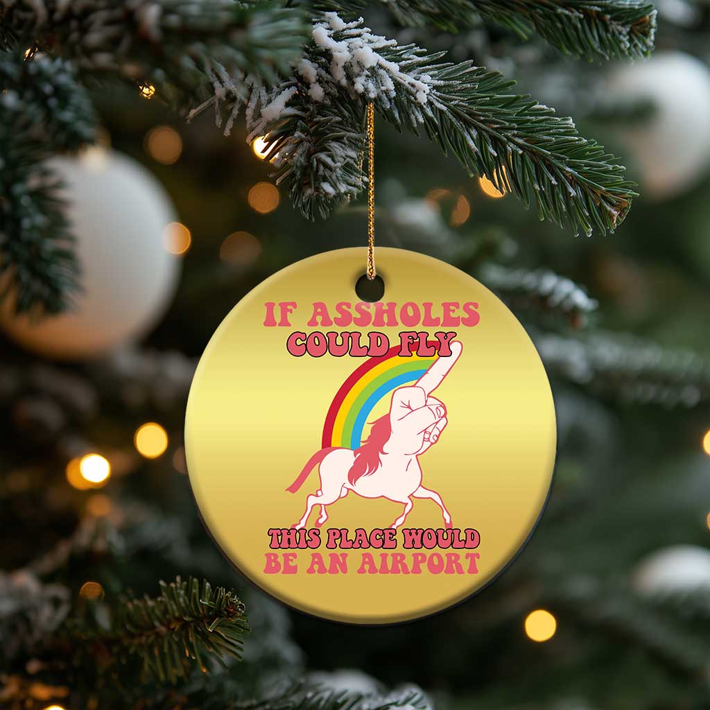 Sarcastic Quotes Christmas Ornament If Assholes Could Fly This Place Would Be An Airport Gag Asshole Joke TS02
