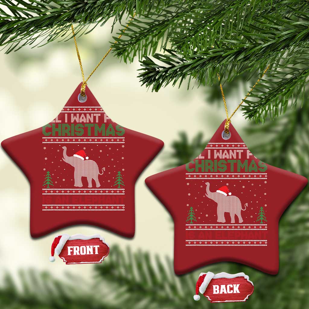 Xmas Elephant Christmas Ornament All I Want for Xmas Is An Elephant Ugly Sweater TS02