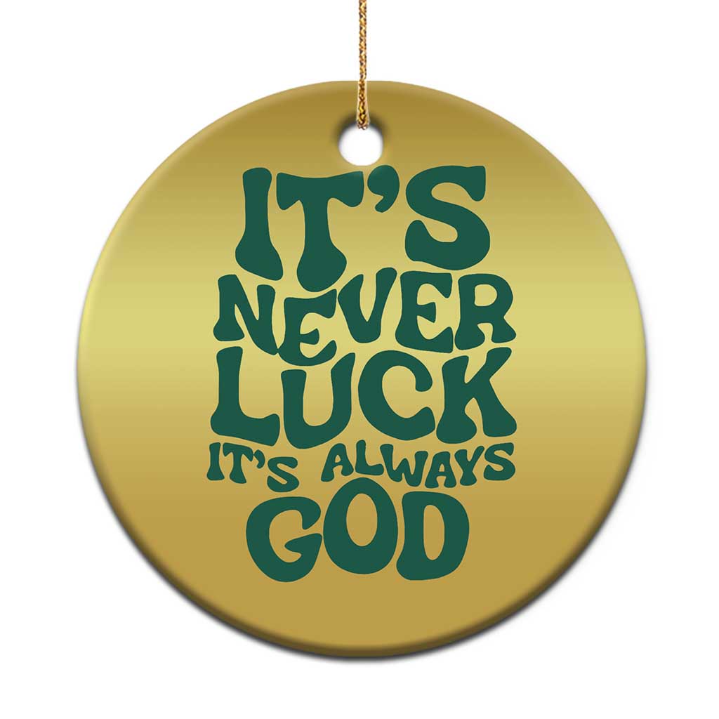 Funny Christian Faith Christmas Ornament It's Never Luck It's Always God TS02