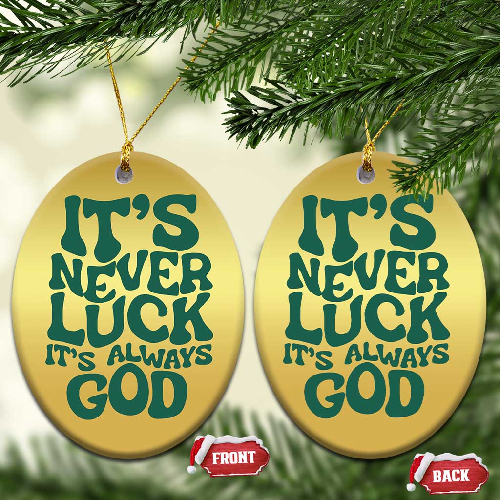 Funny Christian Faith Christmas Ornament It's Never Luck It's Always God TS02