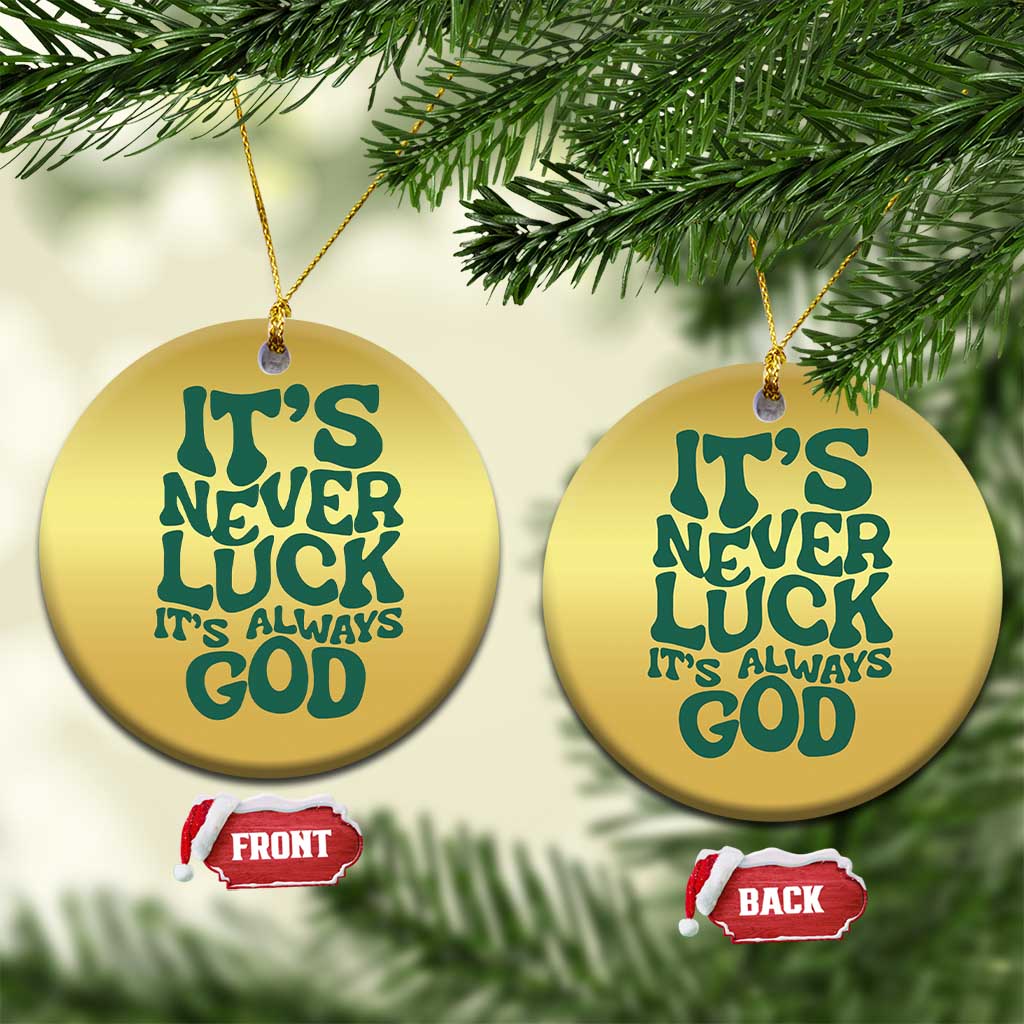 Funny Christian Faith Christmas Ornament It's Never Luck It's Always God TS02