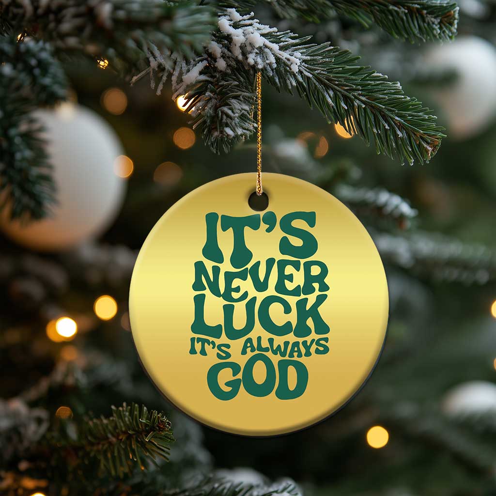 Funny Christian Faith Christmas Ornament It's Never Luck It's Always God TS02