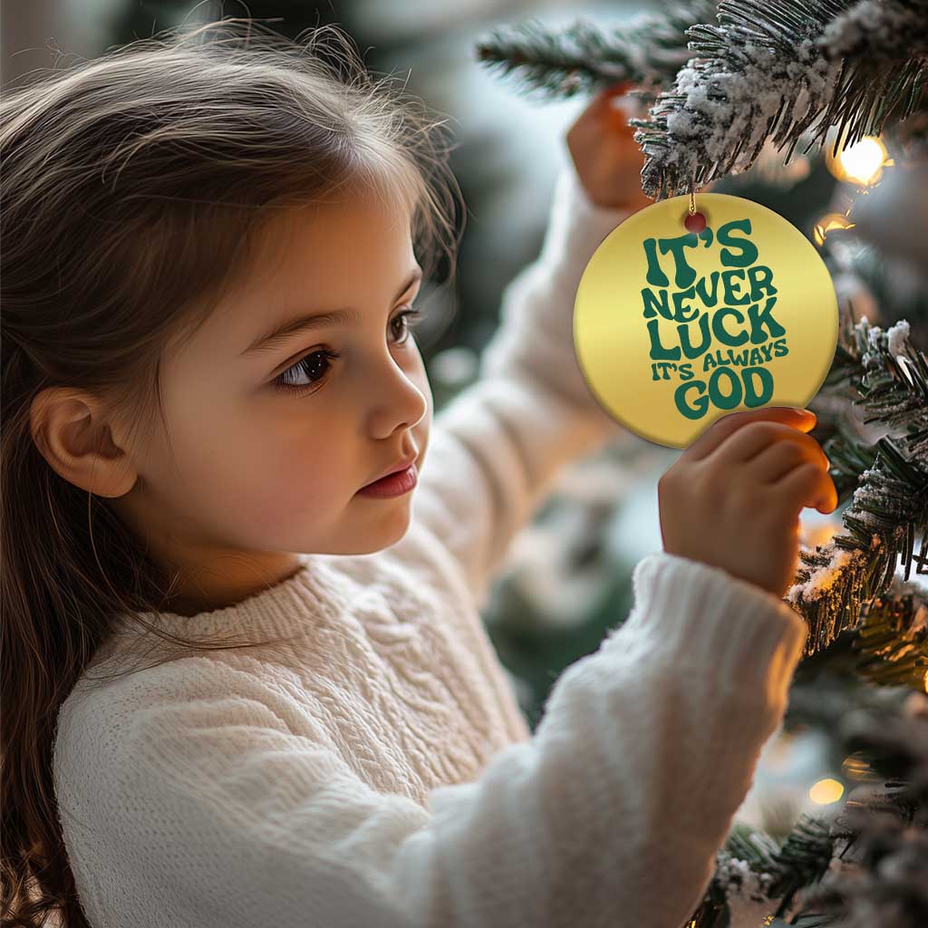 Funny Christian Faith Christmas Ornament It's Never Luck It's Always God TS02