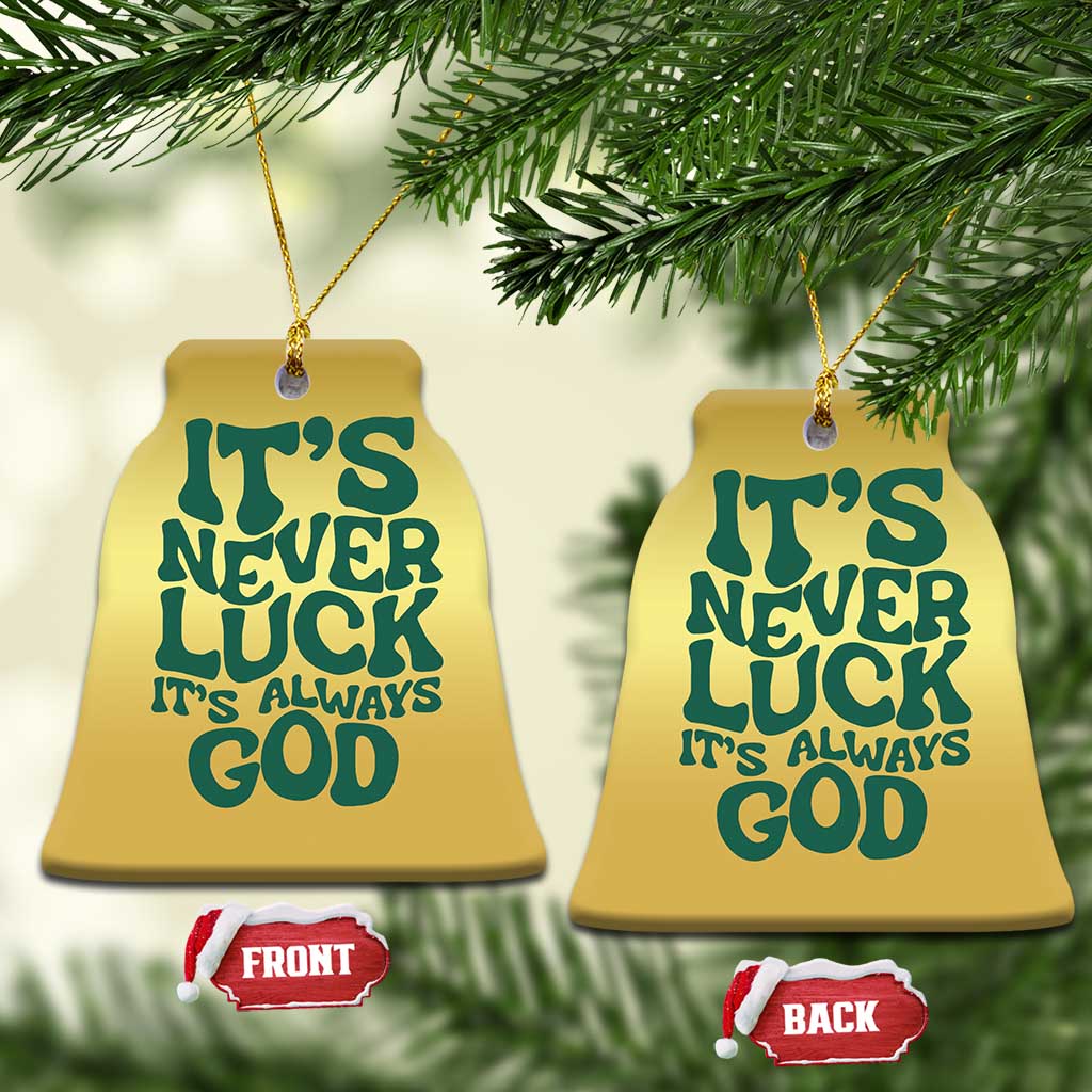 Funny Christian Faith Christmas Ornament It's Never Luck It's Always God TS02