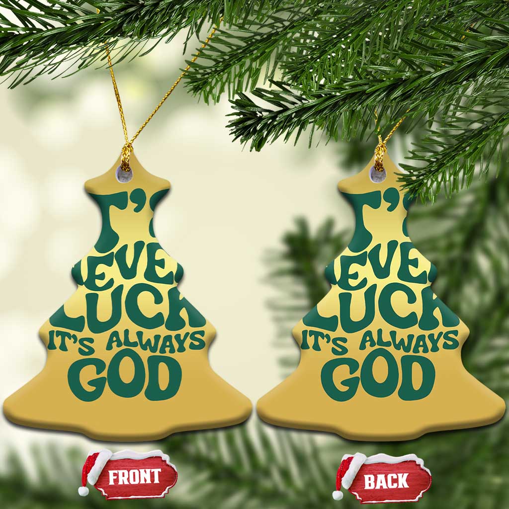 Funny Christian Faith Christmas Ornament It's Never Luck It's Always God TS02