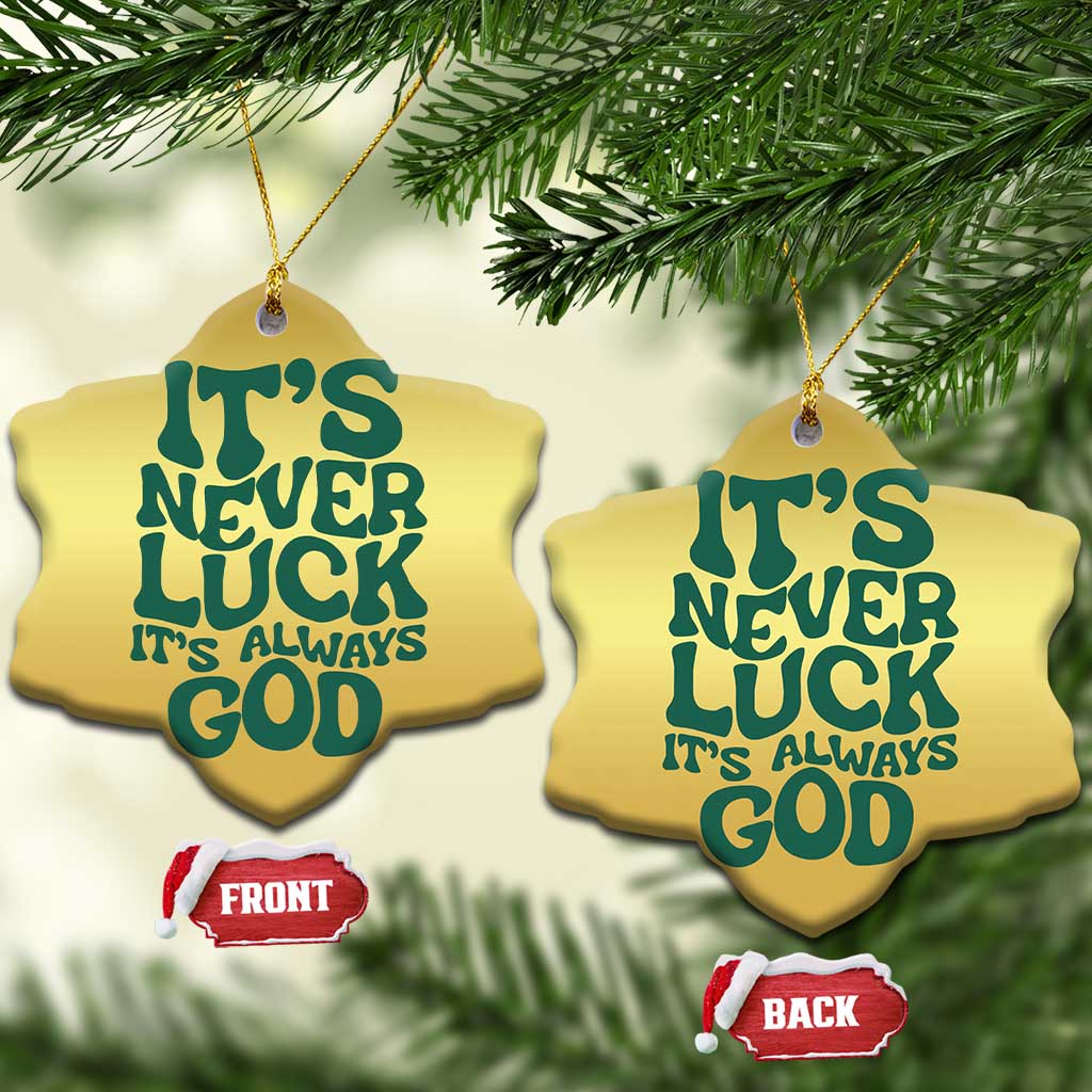 Funny Christian Faith Christmas Ornament It's Never Luck It's Always God TS02