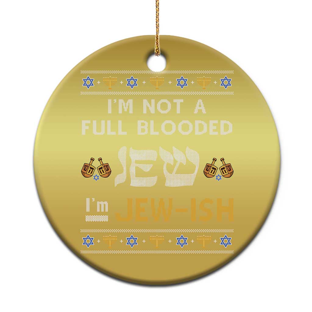 Funny Jewish Christmas Ornament I'm Not Full Blooded Jew I'm Jewish Chanukah Ugly Sweater Hanukkah TS02