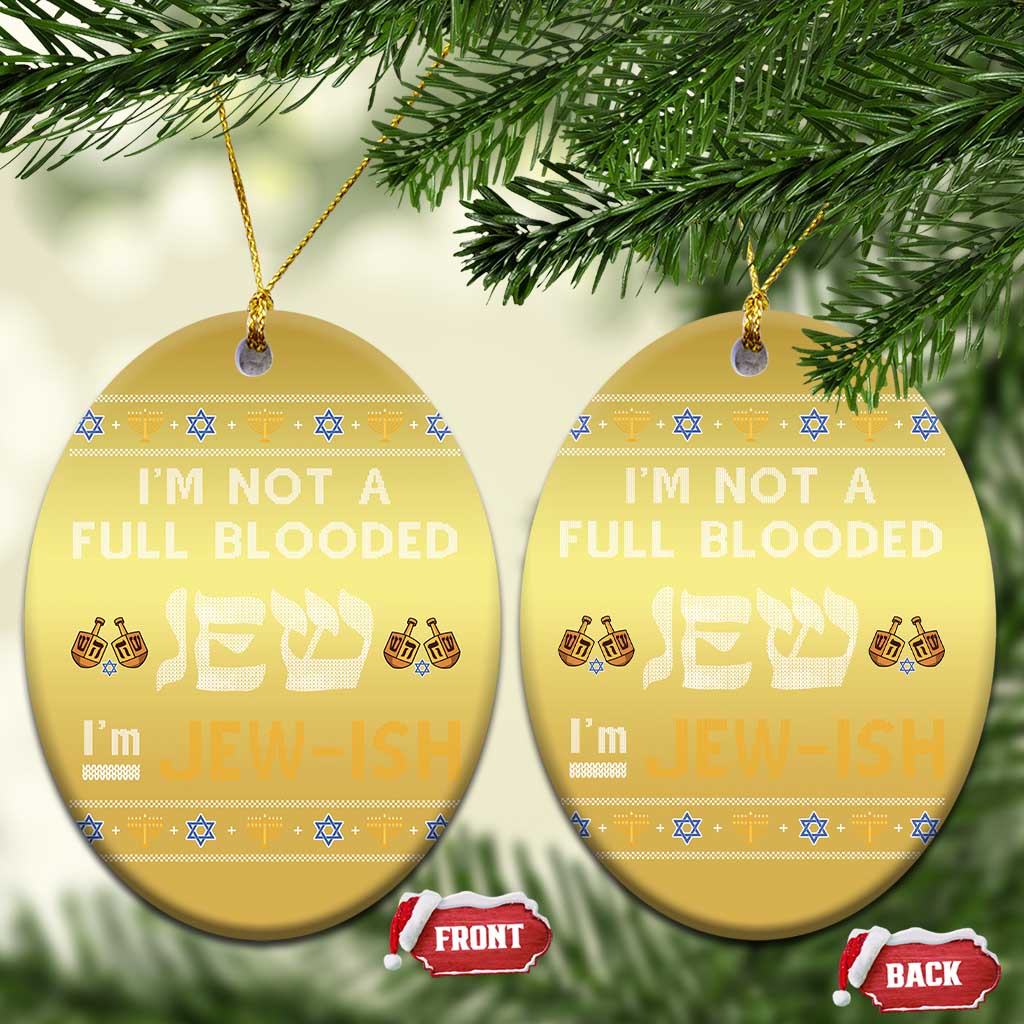 Funny Jewish Christmas Ornament I'm Not Full Blooded Jew I'm Jewish Chanukah Ugly Sweater Hanukkah TS02