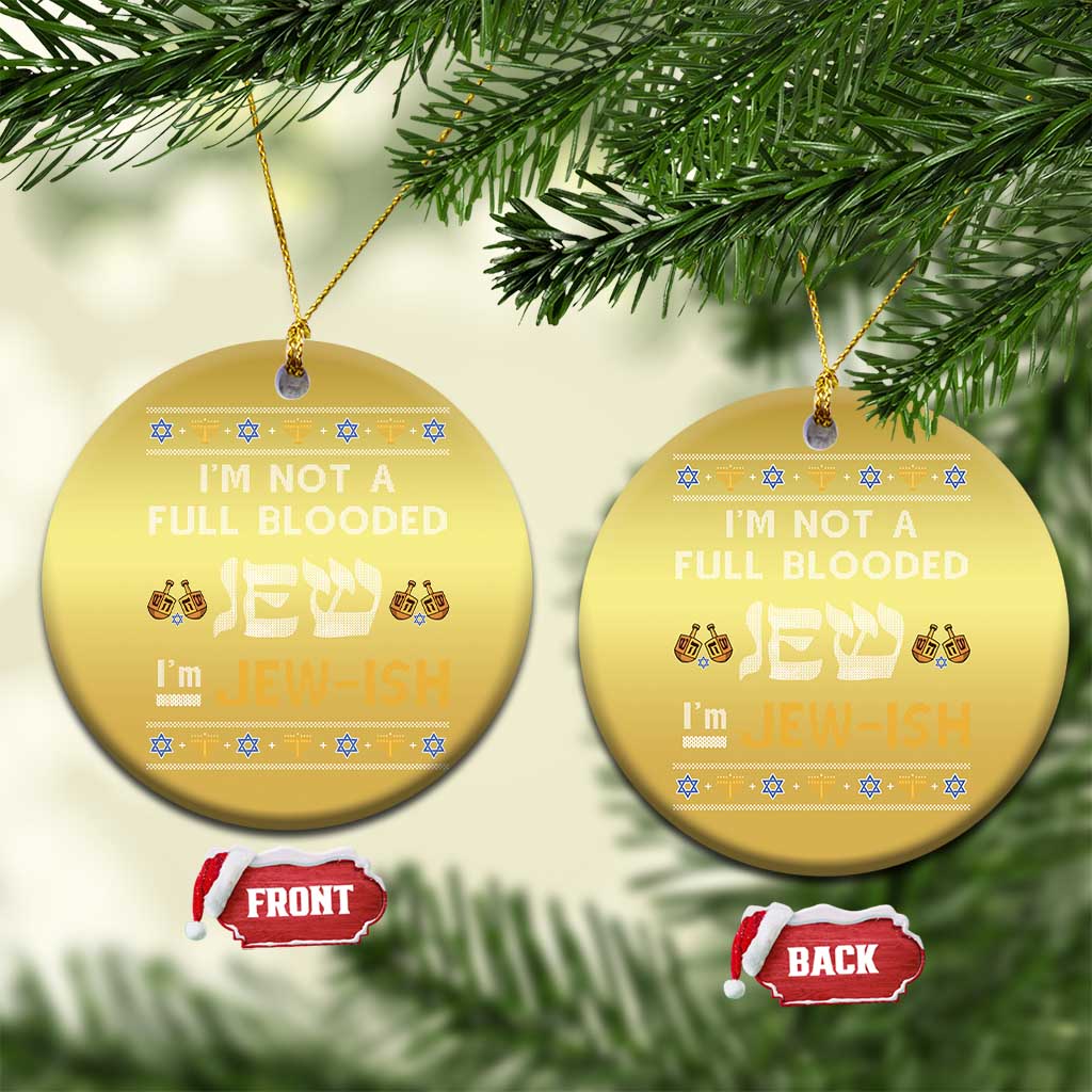 Funny Jewish Christmas Ornament I'm Not Full Blooded Jew I'm Jewish Chanukah Ugly Sweater Hanukkah TS02