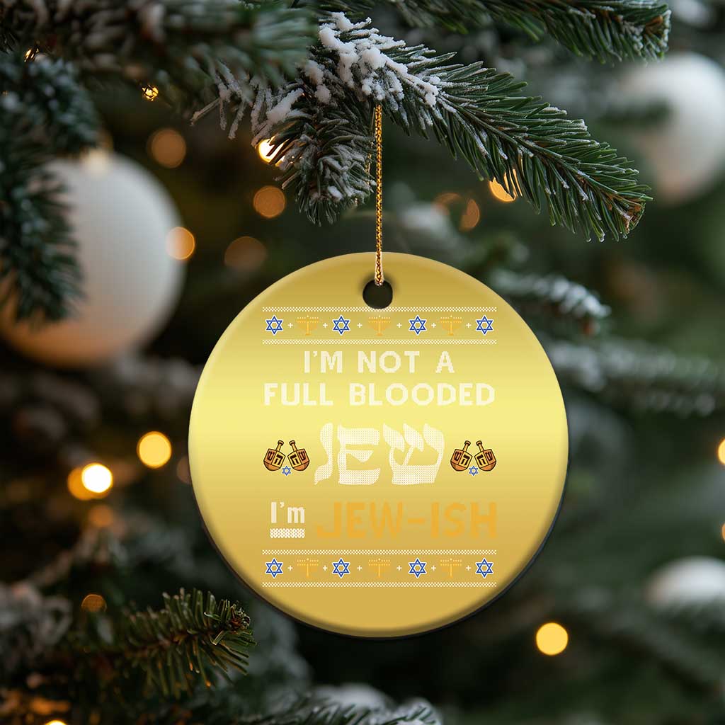 Funny Jewish Christmas Ornament I'm Not Full Blooded Jew I'm Jewish Chanukah Ugly Sweater Hanukkah TS02
