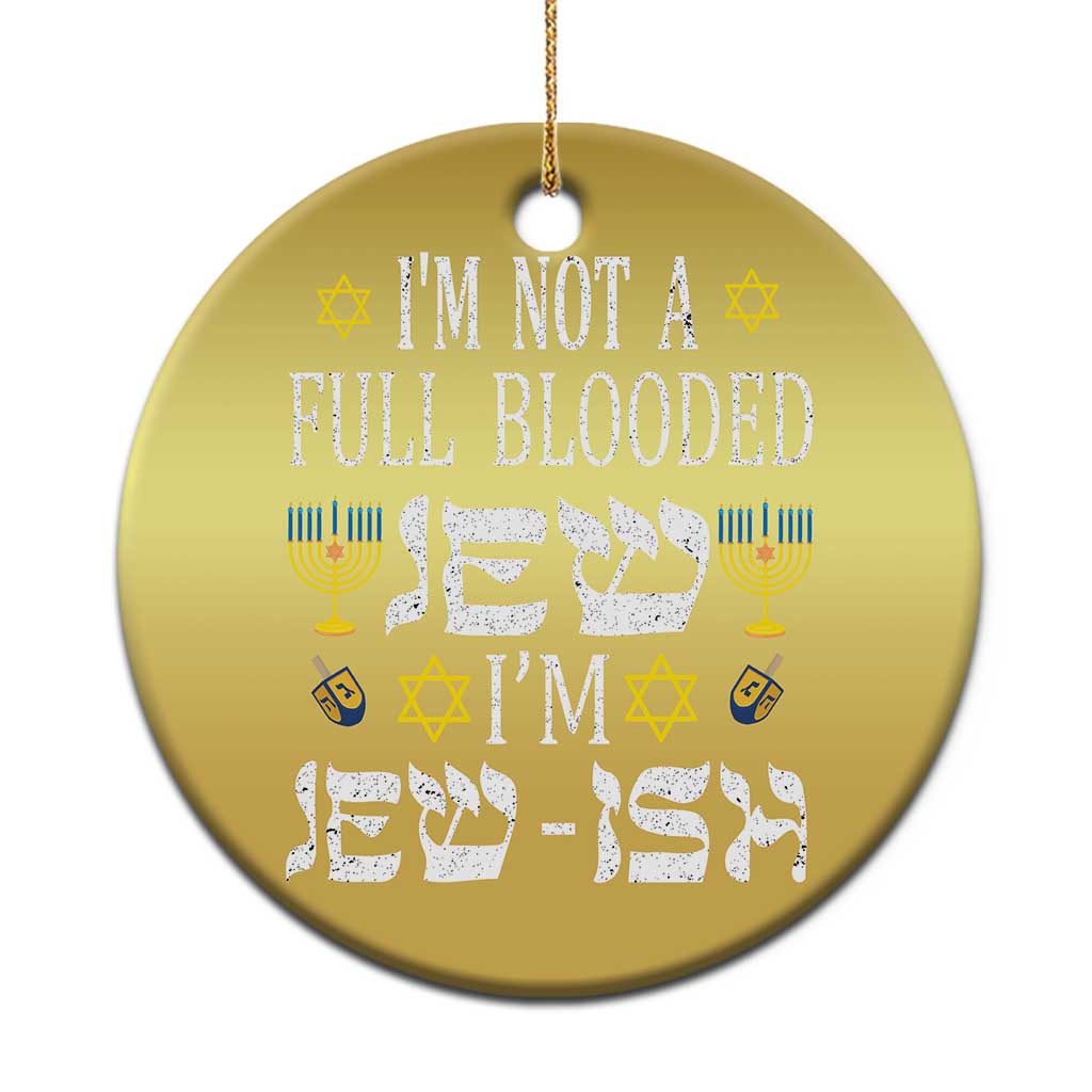 Funny Jewish Hanukkah Christmas Ornament I'm Not Full Blooded Jew I'm Jewish Chanukah TS02
