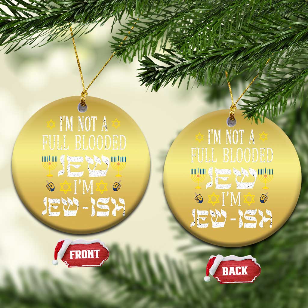 Funny Jewish Hanukkah Christmas Ornament I'm Not Full Blooded Jew I'm Jewish Chanukah TS02