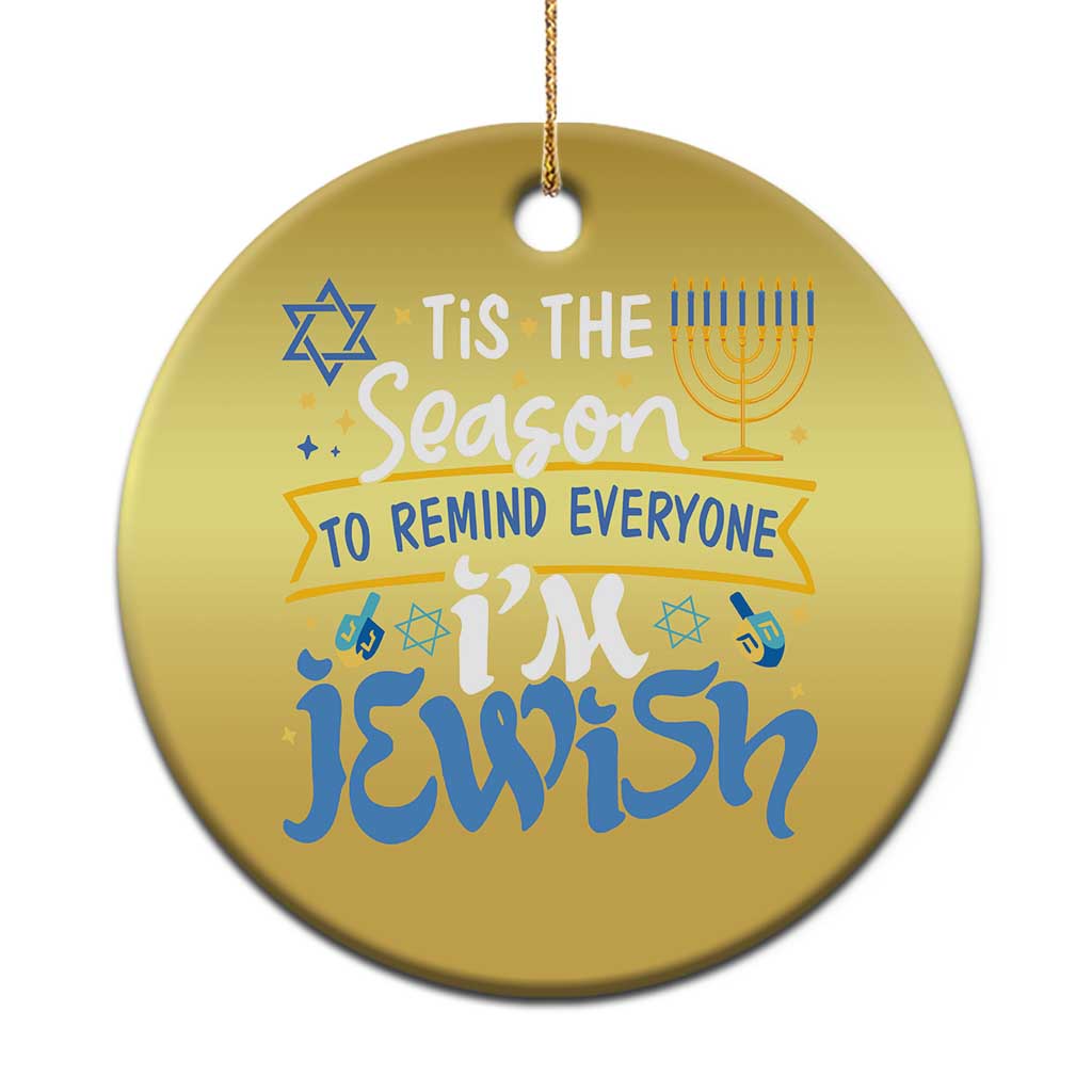 Funny Jewish Hanukkah Christmas Ornament Tis The Season To Remind Everyone Im Jewish TS02