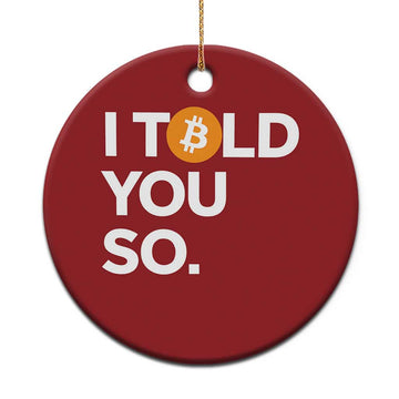 Funny Bitcoin Christmas Ornament Bitcoin I Told You So Funny BTC Crypto Cryptocurrency Trader TS02
