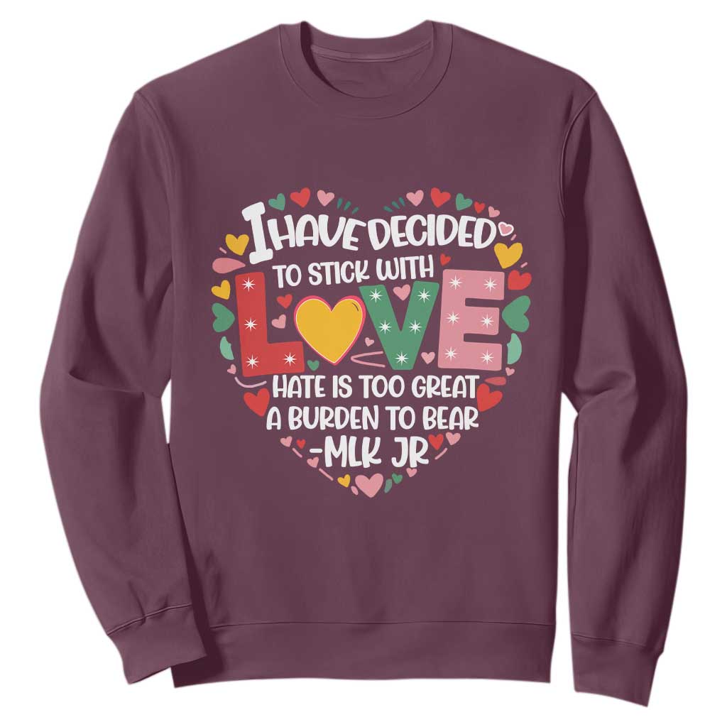 I Have Decided To Stick With Love MLK Inspirational Sweatshirt Black History Month TS02