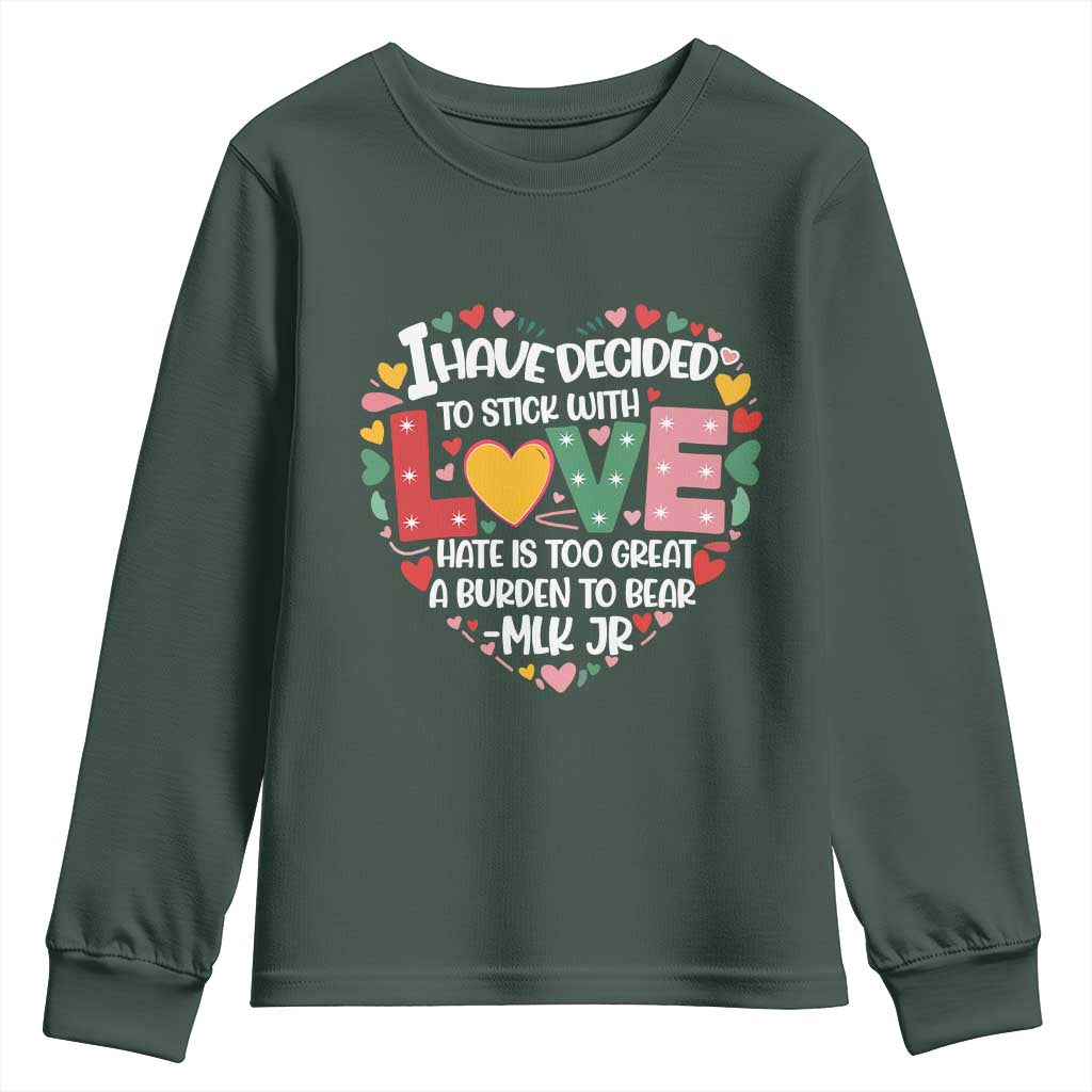 I Have Decided To Stick With Love MLK Inspirational Youth Sweatshirt Black History Month TS02
