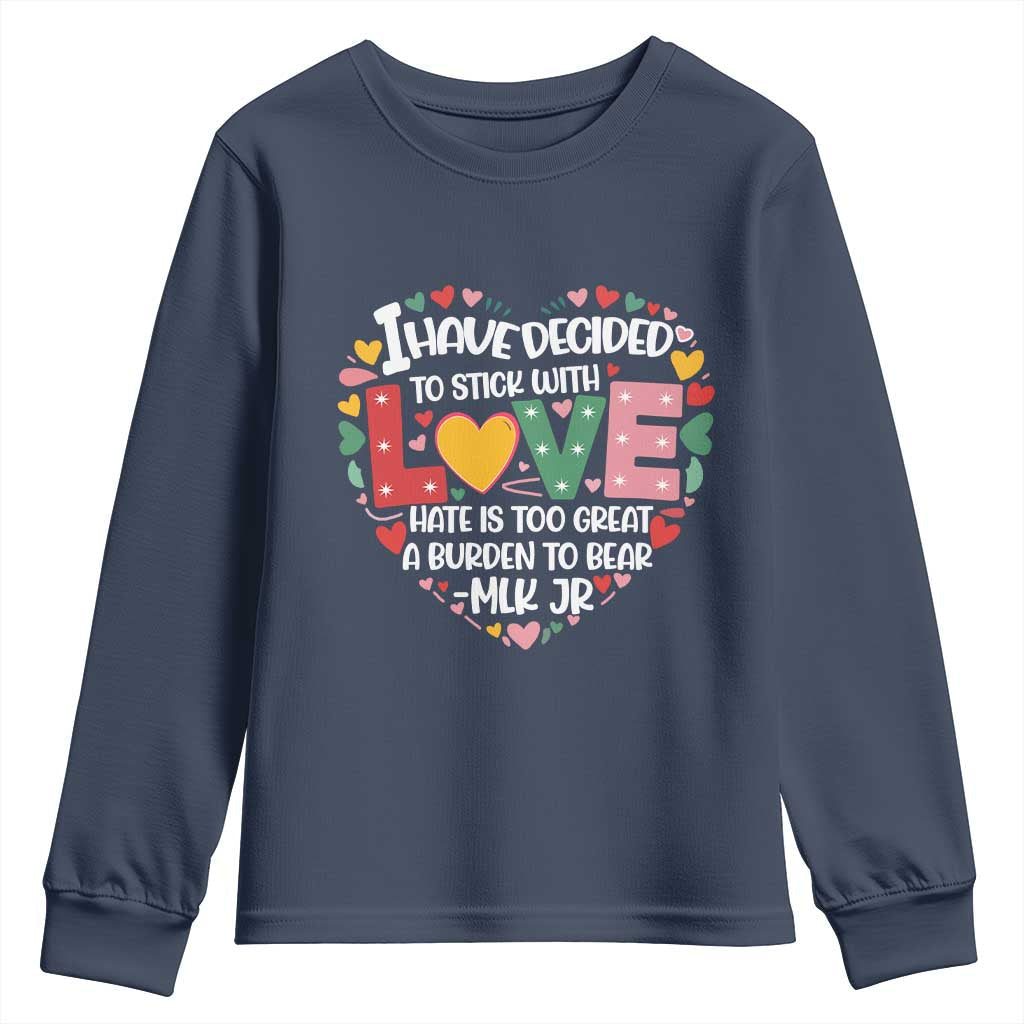 I Have Decided To Stick With Love MLK Inspirational Youth Sweatshirt Black History Month TS02