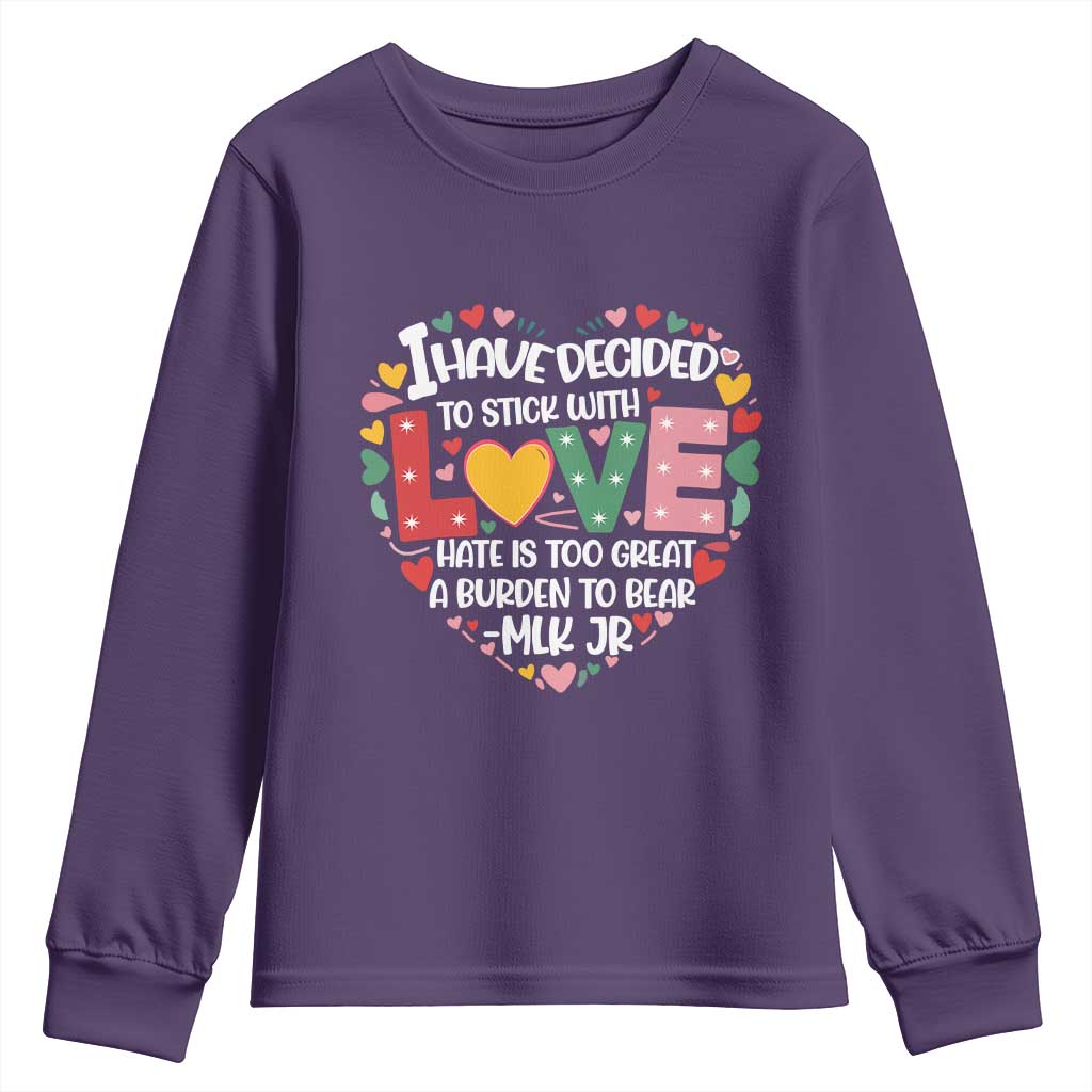 I Have Decided To Stick With Love MLK Inspirational Youth Sweatshirt Black History Month TS02