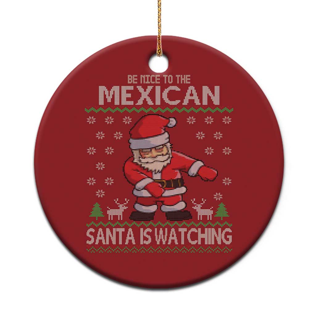 Mexican Xmas Christmas Ornament Be Nice Santa is Watching Xmas in Mexico Ugly Sweater TS02