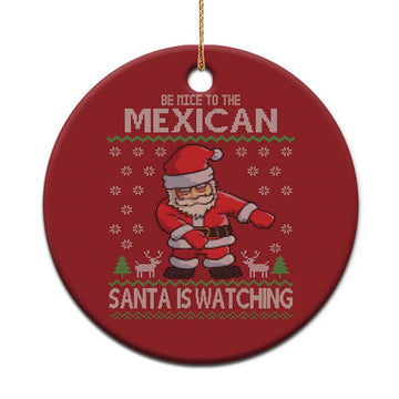 Mexican Xmas Christmas Ornament Be Nice Santa is Watching Xmas in Mexico Ugly Sweater TS02