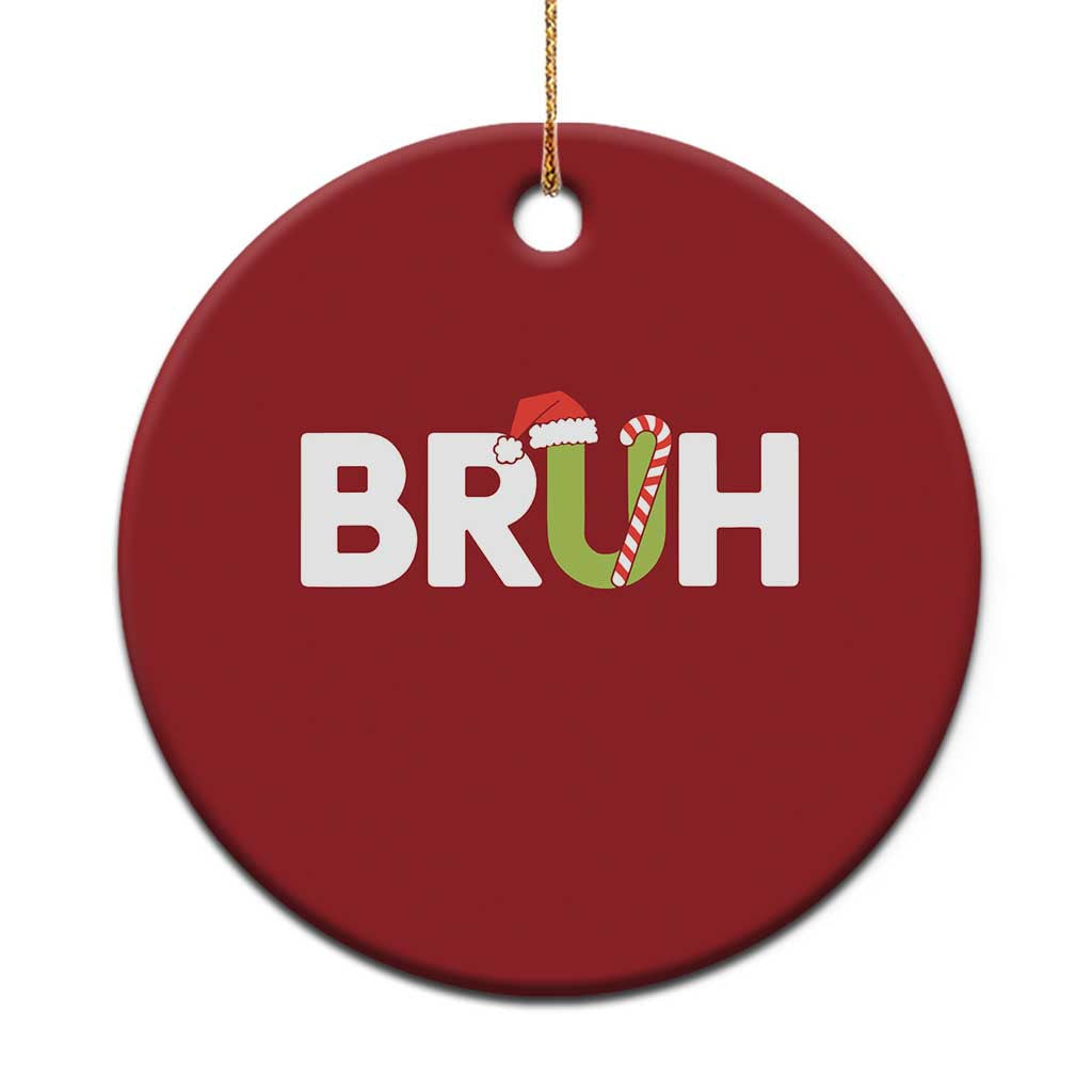 Funny Xmas Bruh Christmas Ornament Candy Cane Santa Hat Festive Xmas Matching TS02