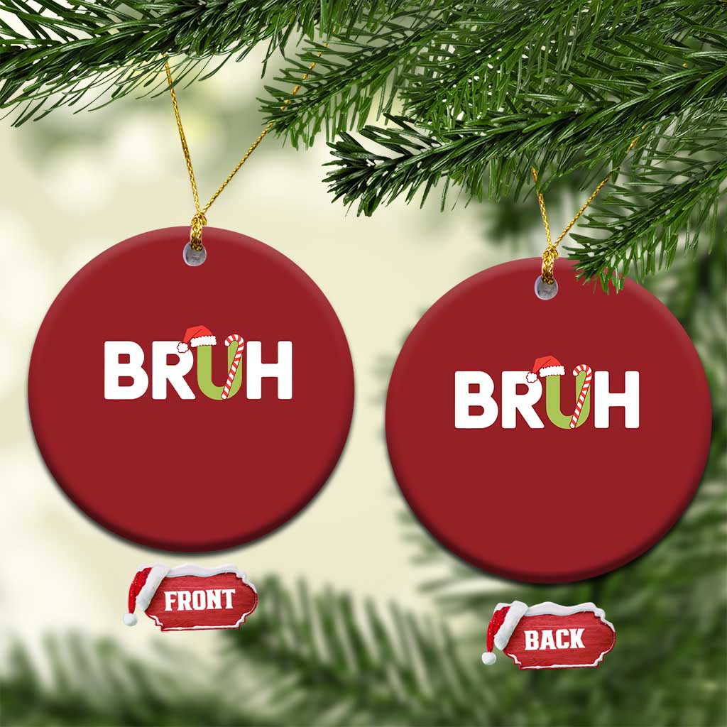 Funny Xmas Bruh Christmas Ornament Candy Cane Santa Hat Festive Xmas Matching TS02